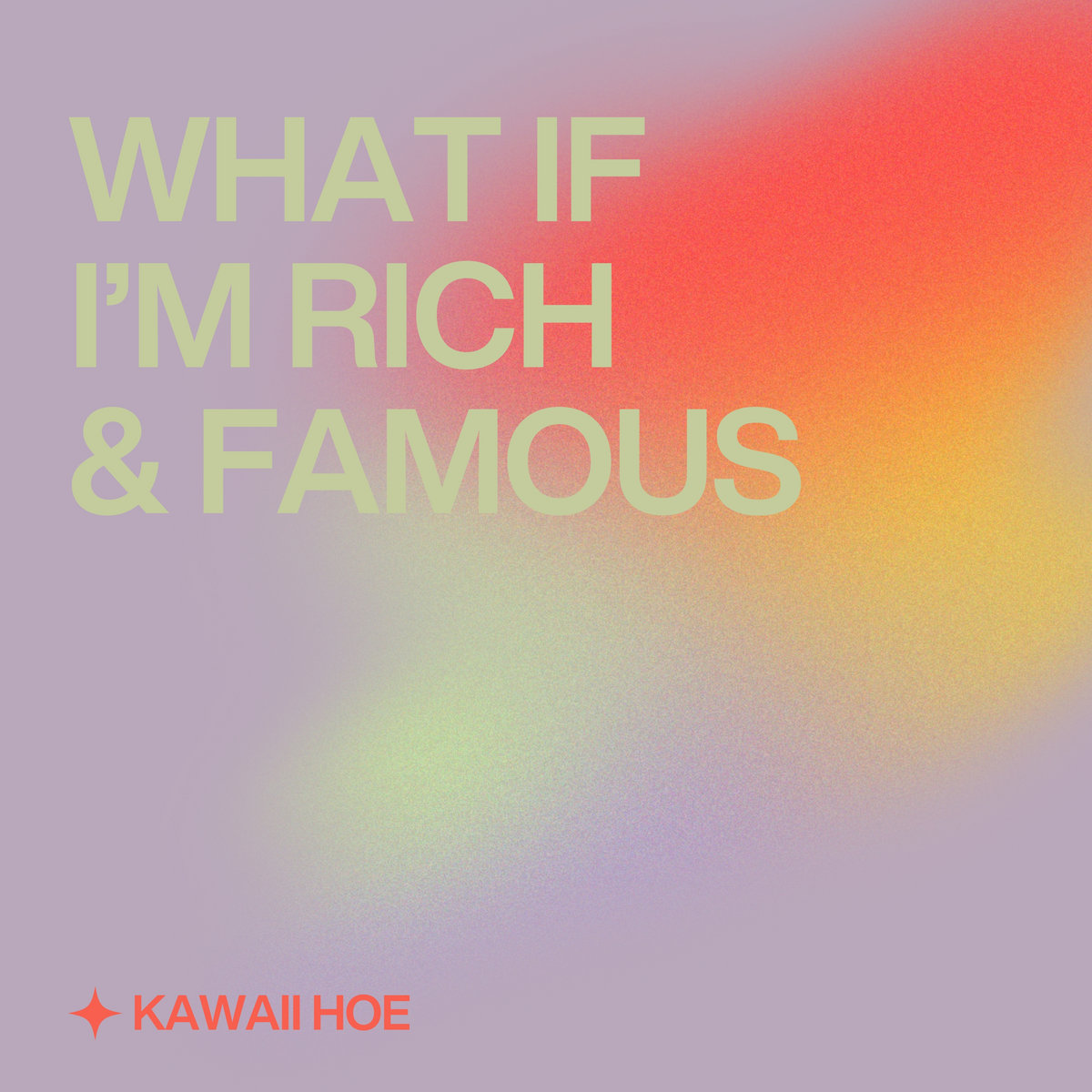 Kawaii Hoe – What If I'm Rich & Famous